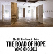 The 8th Hiroshima Art Prize - THE ROAD OF HOPE: YOKO ONO 2011